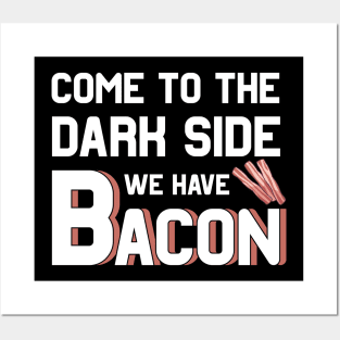 Come to the dark side we have Bacon Posters and Art